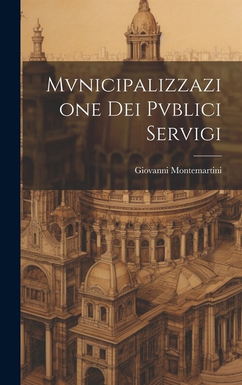 Mvnicipalizzazione Dei Pvblici Servigi (Hardcover)