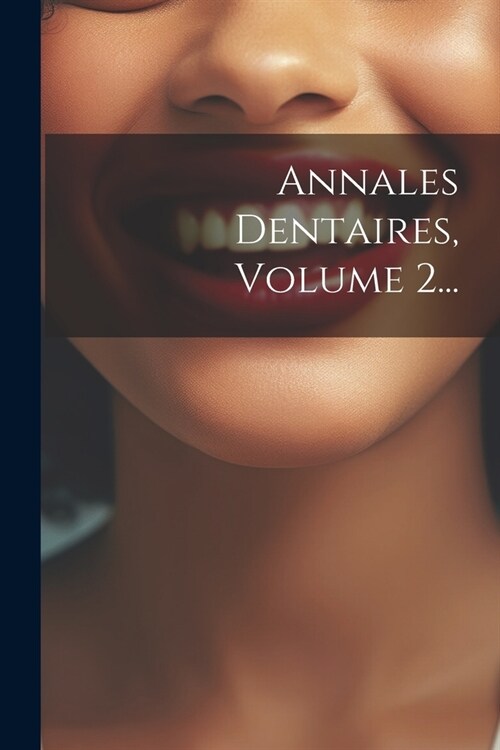 Annales Dentaires, Volume 2... (Paperback)