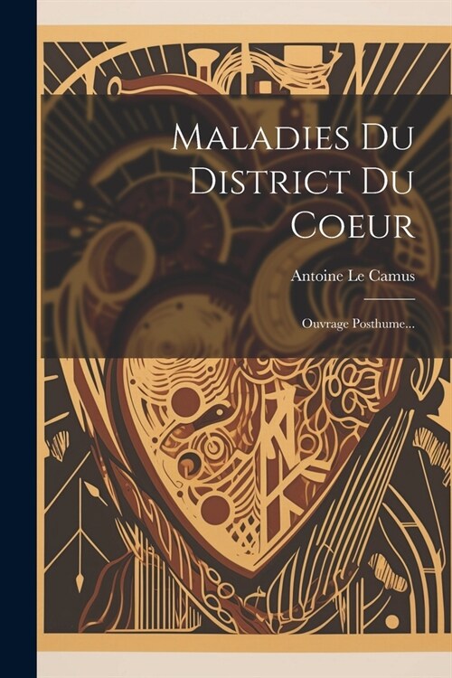 Maladies Du District Du Coeur: Ouvrage Posthume... (Paperback)