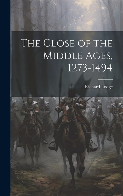 The Close of the Middle Ages, 1273-1494 (Hardcover)