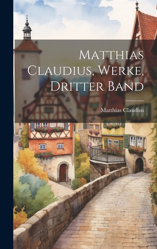 Matthias Claudius, Werke, Dritter Band (Hardcover)