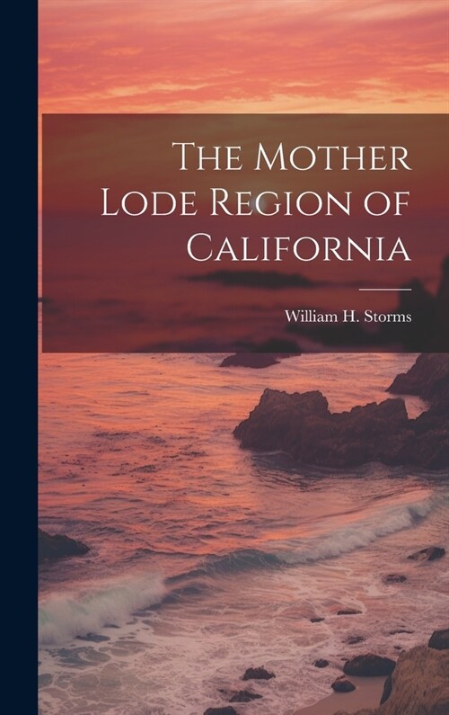 The Mother Lode Region of California (Hardcover)