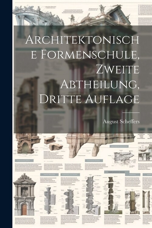 Architektonische Formenschule, Zweite Abtheilung, Dritte Auflage (Paperback)