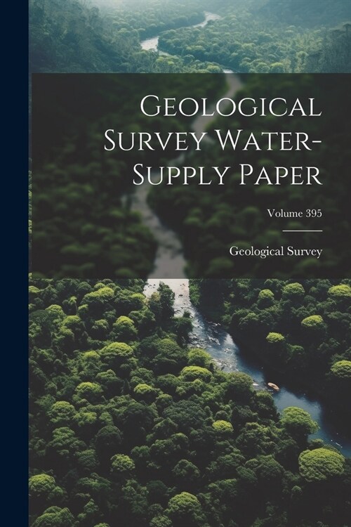 Geological Survey Water-supply Paper; Volume 395 (Paperback)