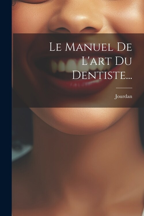 Le Manuel De Lart Du Dentiste... (Paperback)