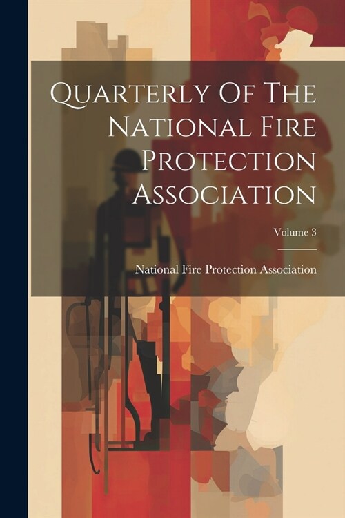Quarterly Of The National Fire Protection Association; Volume 3 (Paperback)