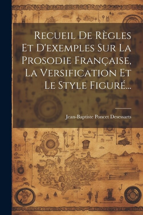 Recueil De R?les Et Dexemples Sur La Prosodie Fran?ise, La Versification Et Le Style Figur?.. (Paperback)