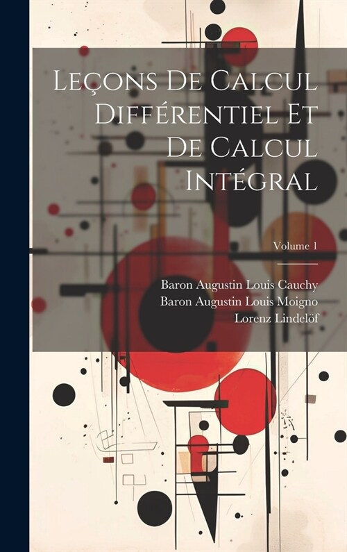 Le?ns De Calcul Diff?entiel Et De Calcul Int?ral; Volume 1 (Hardcover)