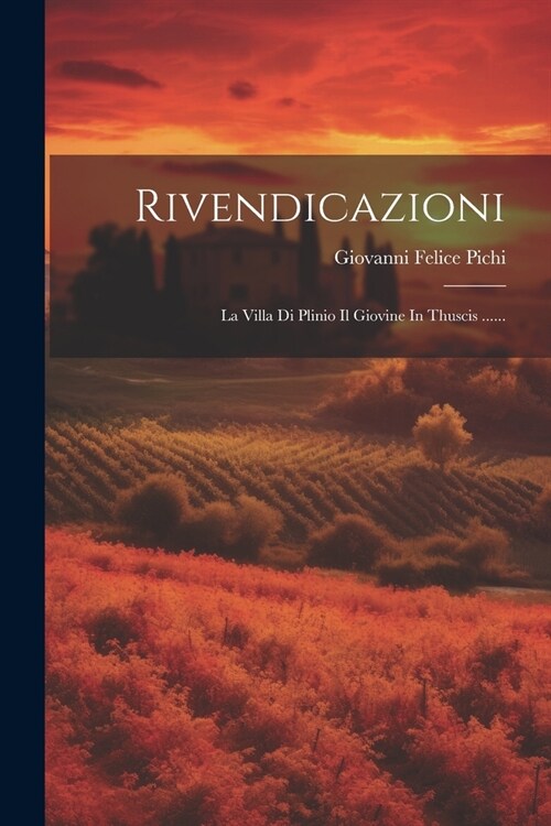 Rivendicazioni: La Villa Di Plinio Il Giovine In Thuscis ...... (Paperback)