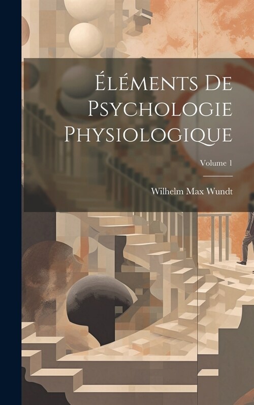 ??ents De Psychologie Physiologique; Volume 1 (Hardcover)