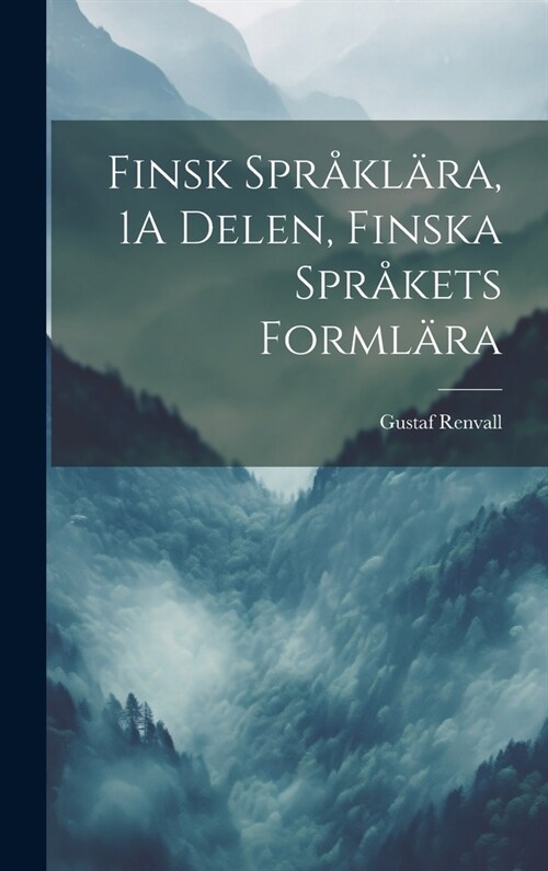 Finsk Spr?l?a, 1A Delen, Finska Spr?ets Forml?a (Hardcover)