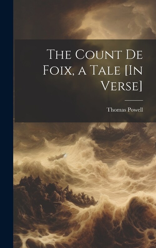 The Count De Foix, a Tale [In Verse] (Hardcover)