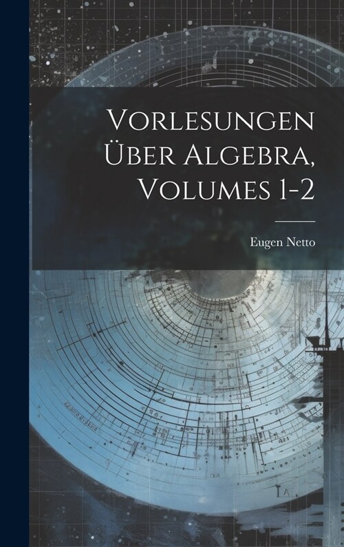 Vorlesungen ?er Algebra, Volumes 1-2 (Hardcover)
