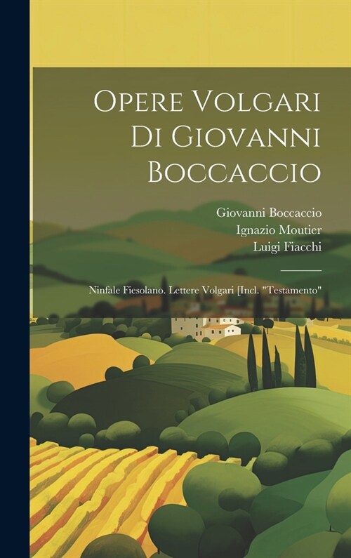 Opere Volgari Di Giovanni Boccaccio: Ninfale Fiesolano. Lettere Volgari [Incl. Testamento (Hardcover)