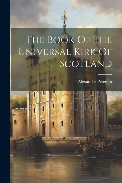 The Book Of The Universal Kirk Of Scotland (Paperback)