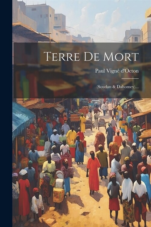 Terre De Mort: (soudan & Dahomey)... (Paperback)