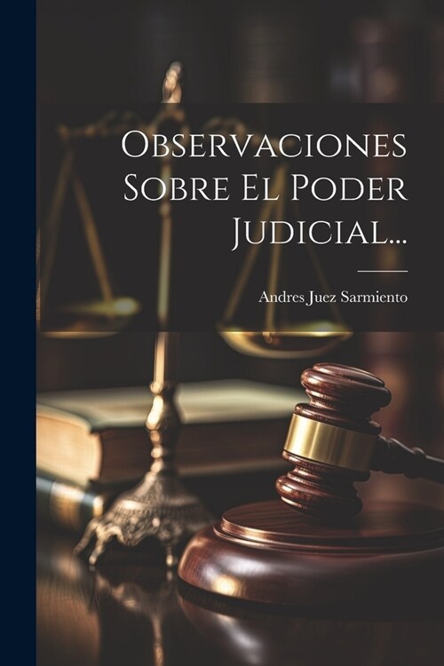 Observaciones Sobre El Poder Judicial... (Paperback)