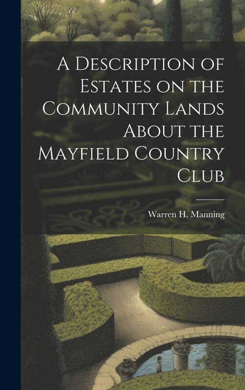 A Description of Estates on the Community Lands About the Mayfield Country Club (Hardcover)