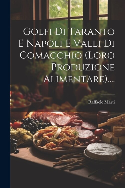 Golfi Di Taranto E Napoli E Valli Di Comacchio (loro Produzione Alimentare).... (Paperback)