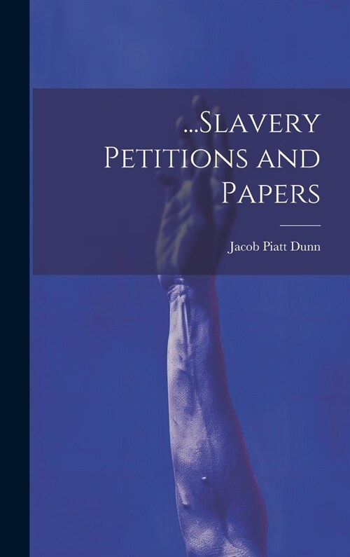 ...Slavery Petitions and Papers (Hardcover)