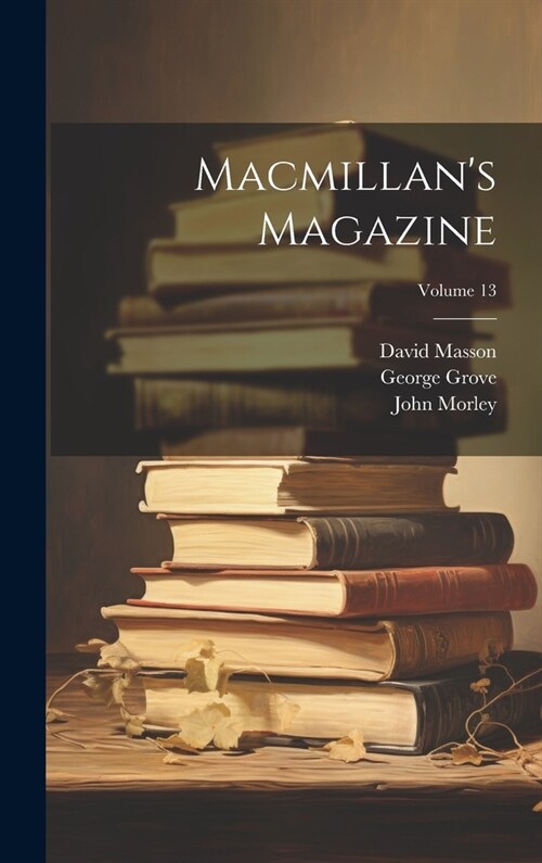 Macmillans Magazine; Volume 13 (Hardcover)