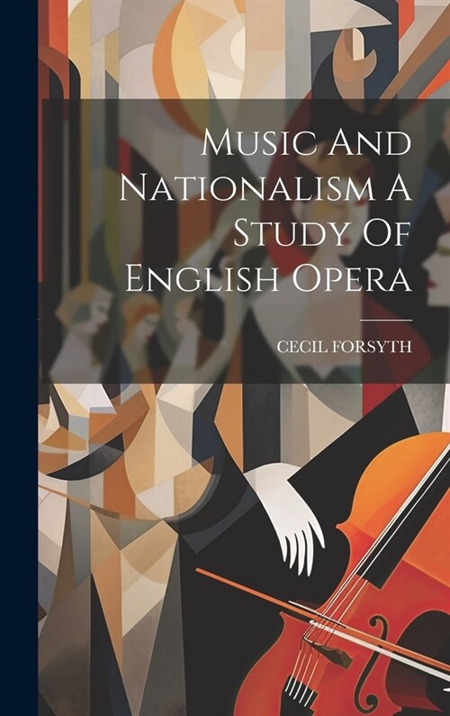 Music And Nationalism A Study Of English Opera (Hardcover)