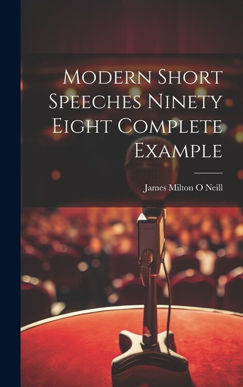 Modern Short Speeches Ninety Eight Complete Example (Hardcover)