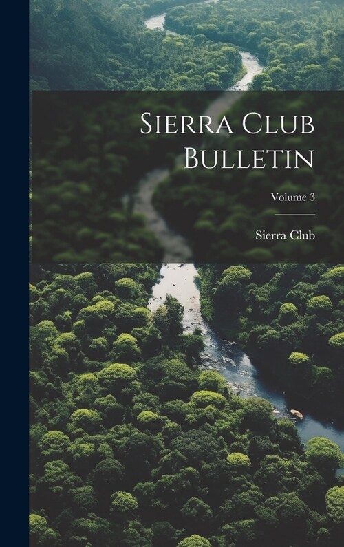 Sierra Club Bulletin; Volume 3 (Hardcover)