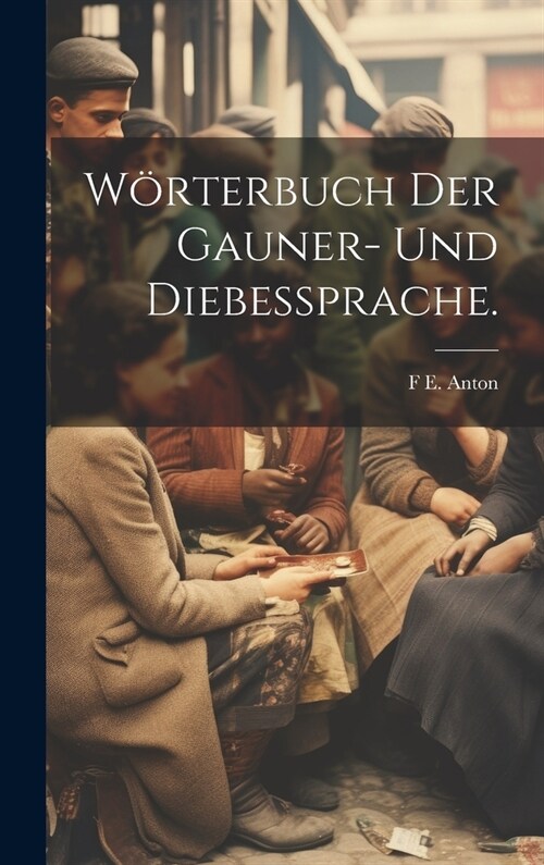 W?terbuch der Gauner- und Diebessprache. (Hardcover)