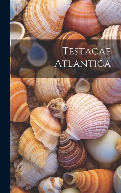 Testacae Atlantica (Hardcover)