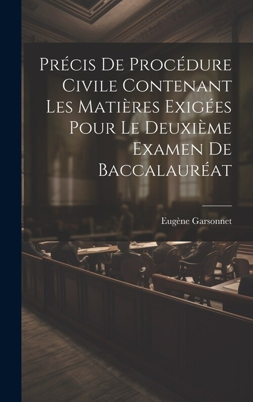 Pr?is De Proc?ure Civile Contenant Les Mati?es Exig?s Pour Le Deuxi?e Examen De Baccalaur?t (Hardcover)