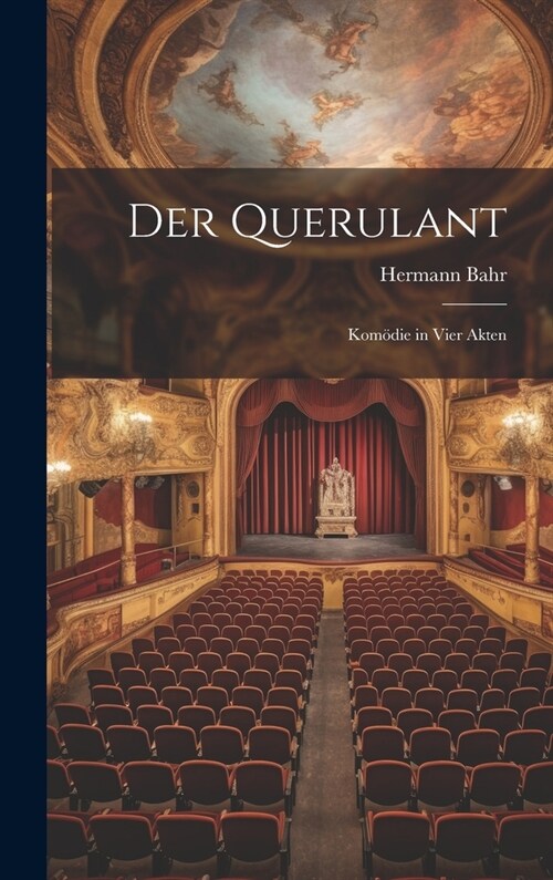 Der Querulant: Kom?ie in Vier Akten (Hardcover)