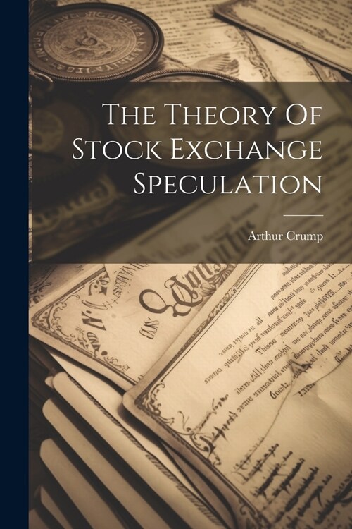 The Theory Of Stock Exchange Speculation (Paperback)