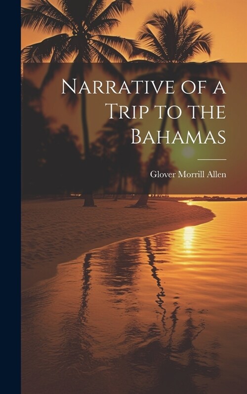 Narrative of a Trip to the Bahamas (Hardcover)