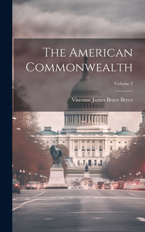 The American Commonwealth; Volume 2 (Hardcover)