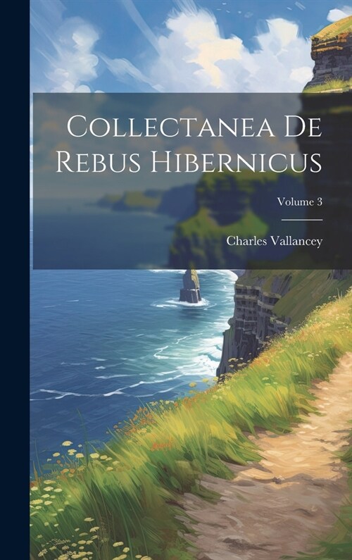 Collectanea De Rebus Hibernicus; Volume 3 (Hardcover)