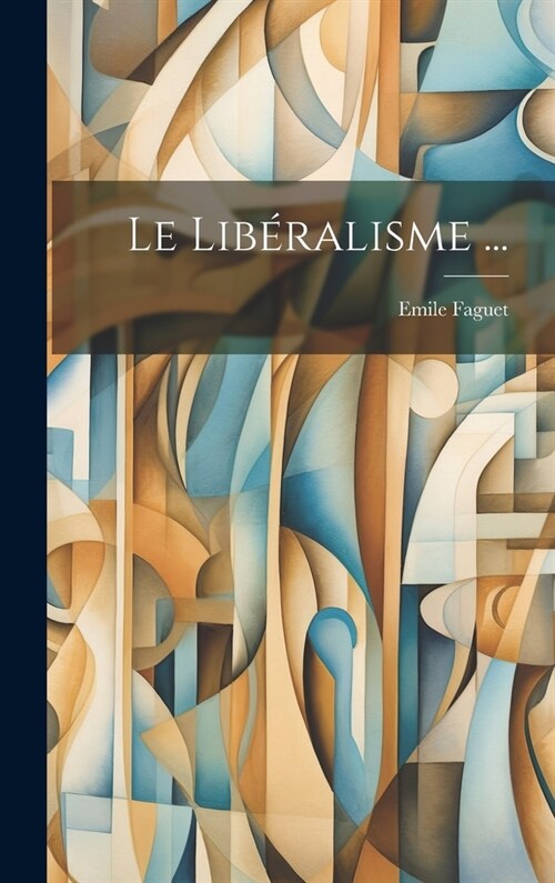 Le Lib?alisme ... (Hardcover)