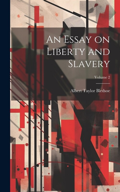 An Essay on Liberty and Slavery; Volume 2 (Hardcover)