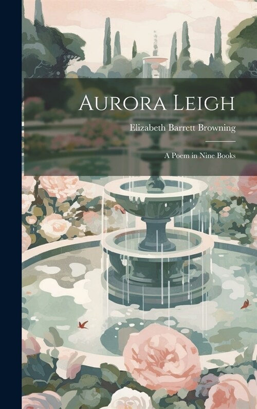 Aurora Leigh: A Poem in Nine Books (Hardcover)