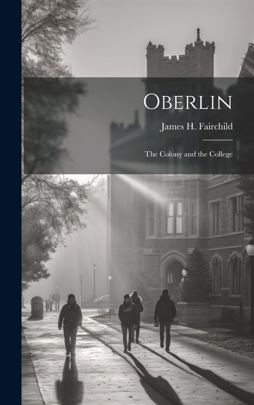 Oberlin: The Colony and the College (Hardcover)