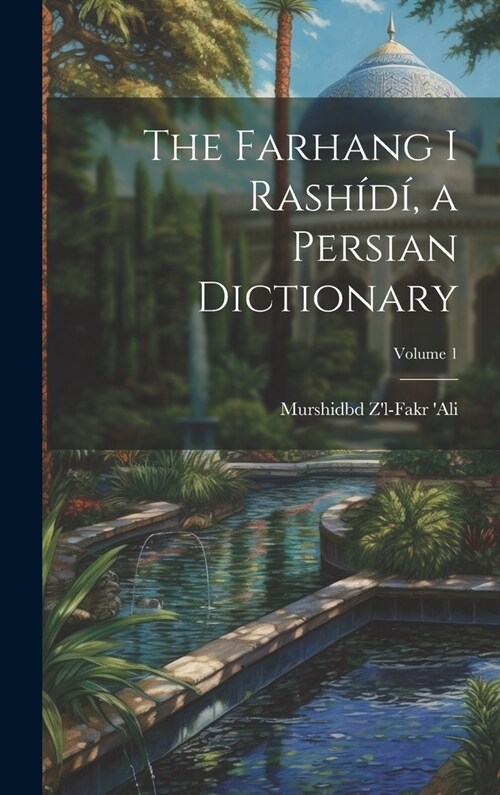 The Farhang i Rash?? a Persian dictionary; Volume 1 (Hardcover)