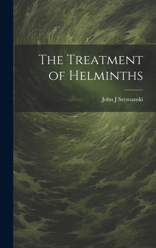 The Treatment of Helminths (Hardcover)