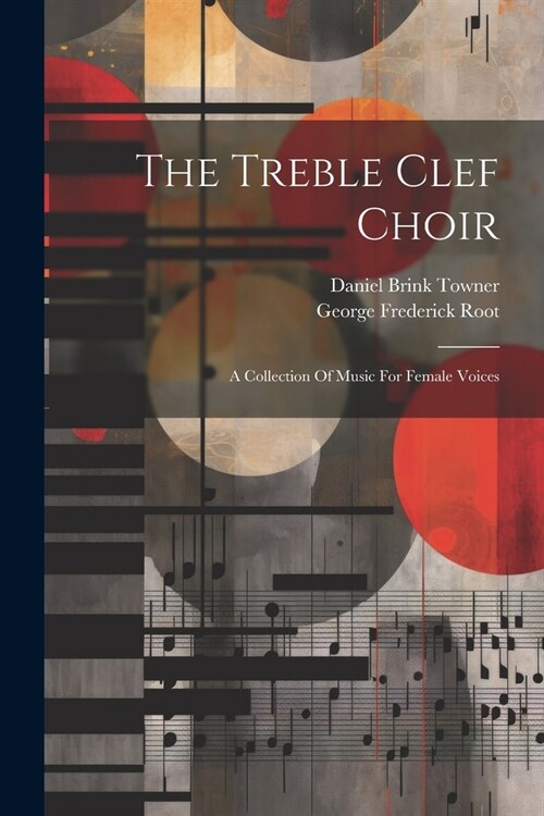 The Treble Clef Choir: A Collection Of Music For Female Voices (Paperback)