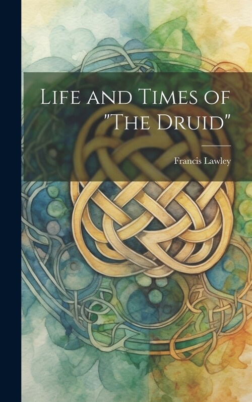 Life and Times of The Druid (Hardcover)