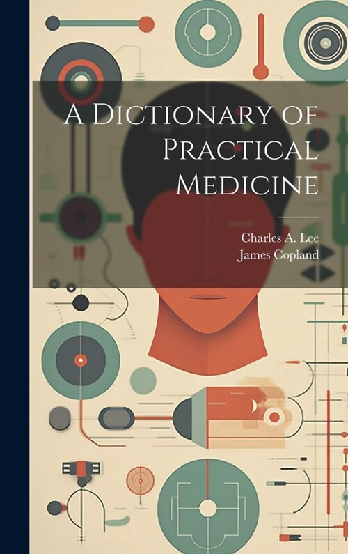A Dictionary of Practical Medicine (Hardcover)