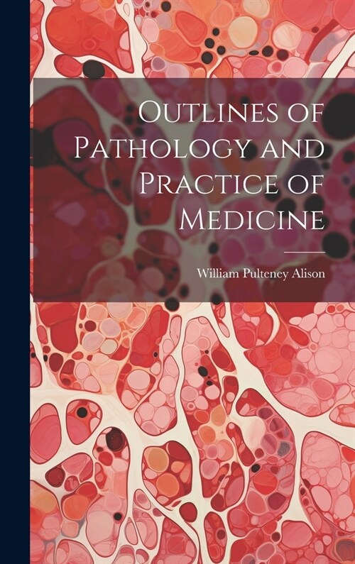 Outlines of Pathology and Practice of Medicine (Hardcover)