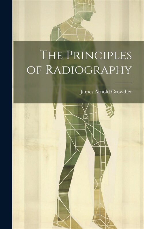 The Principles of Radiography (Hardcover)