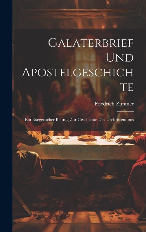 Galaterbrief Und Apostelgeschichte: Ein Exegetischer Beitrag Zur Geschichte Des Urchristentums (Hardcover)