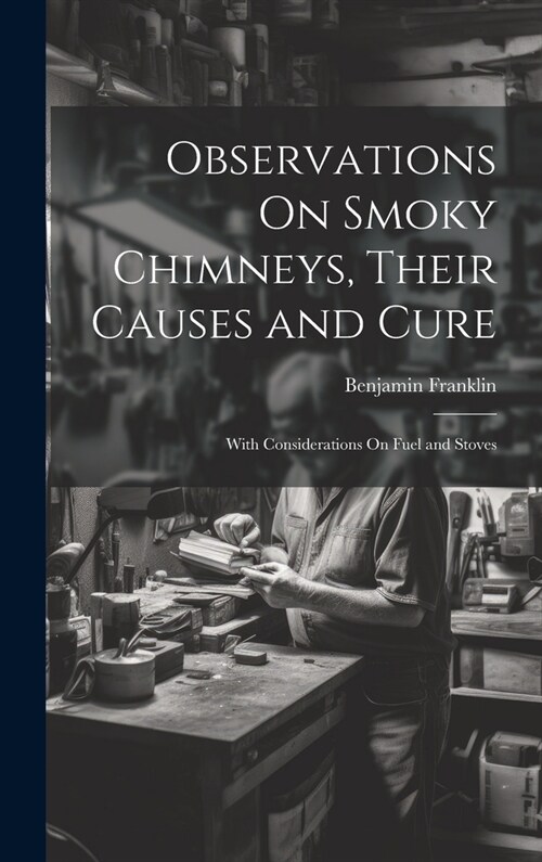 Observations On Smoky Chimneys, Their Causes and Cure: With Considerations On Fuel and Stoves (Hardcover)