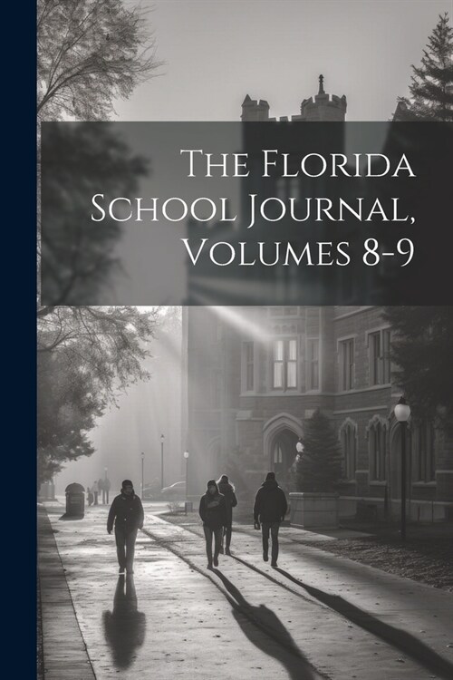 The Florida School Journal, Volumes 8-9 (Paperback)